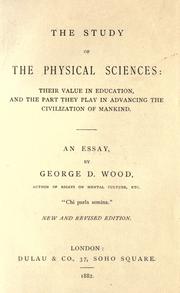 Cover of: study of the physical sciences: their value in education, and the part they play in advancing the civilization of mankind ; an essay