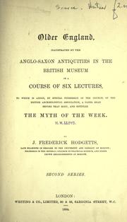 Cover of: Older England illustrated by the Anglo-Saxon antiquities in the British museum in a course of six lectures by Hodgetts, J. Frederick., Hodgetts, J. Frederick.