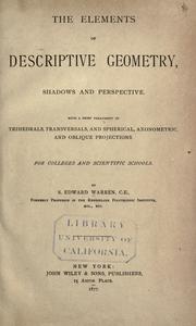 Cover of: elements of descriptive geometry: shadows and perspective. With a brief treatment of trihedrals, transversals, and spherical, exonometric and oblique projects for colleges and scientific schools.