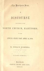 Cover of: The northern iron: a discourse delivered in the North church, Hartford, on the annual state fast, April 14, 1854