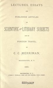 Cover of: Lectures, essays and published articles on scientific and literary subjects and on foreign travel by C C Merriman