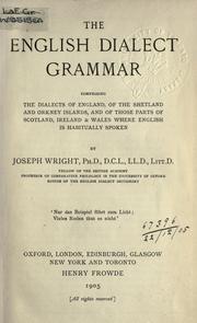 Cover of: The English dialect grammar, comprising the dialects of England, of the Shetland and Orkney islands, and of those parts of Scotland, Ireland & Wales where English is habitually spoken. by Wright, Joseph