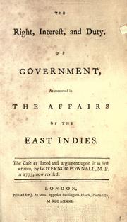 Cover of: The right, interest, and duty, of government, as concerned in the affairs of the East Indies: the case as stated and argument upon it as first written