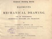 Cover of: Elements of mechanical drawing. by Anthony, Gardner C.