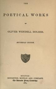 Cover of: The poetical works of Oliver Wendell Holmes. by Oliver Wendell Holmes, Sr.