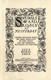 Cover of: Sun dials and roses of yesterday by Alice Morse Earle