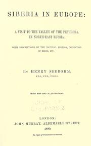 Cover of: Siberia in Europe: a visit to the valley of the Petchora, in north-east Russia: with descriptions of the natural history, migration of birds, etc.