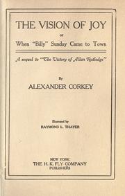 Cover of: The vision of joy: or, When "Billy" Sunday came to town; a sequel to "The victory of Allan Rutledge,"