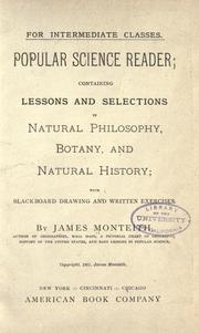 Cover of: Popular science reader: containing lessons and selections in natural philosophy, botany, and natural history : with blackboard drawing and written exercises