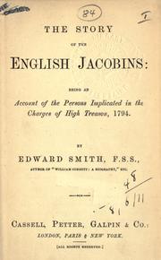 Cover of: The story of the English Jacobins: being an account of the persons implicated in the charges of high treason, 1794.