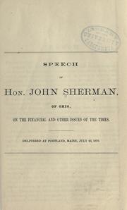 Cover of: Speech of Hon. John Sherman, of Ohio, on the financial and other issues of the times. by John Sherman