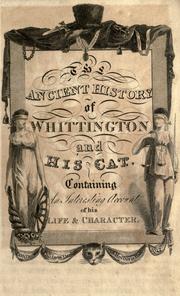 Cover of: The ancient history of Whittington and his cat: containing an interesting account of his life & character.