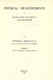 Physical measurements in sound, light, electricity and magnetism by Thomas C. McKay