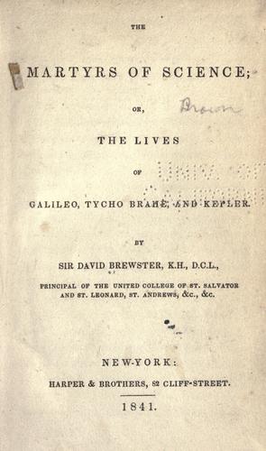 The martyrs of science by Sir David Brewster