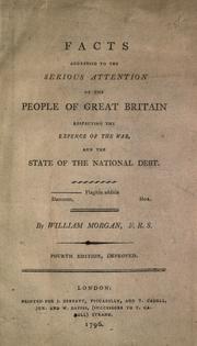 Cover of: Facts addressed to the serious attention of the people of Great Britain: respecting the expence of the war, and the state of the national debt ...