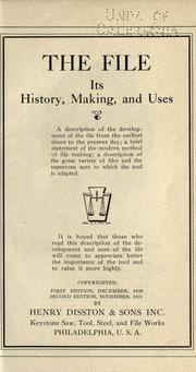 Cover of: file in history: a description of the development of the file from the earliest times to the present day; a brief statement of the modern methods of file-making; and a description of the great variety of files and the numerous uses to which they are adapted.