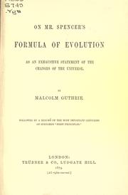 Cover of: On Mr. Spencer's formula of evolution as an exhaustive statement of the changes of the universe by Guthrie, Malcolm.