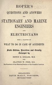 Cover of: Roper's questions and answers for stationary and marine engineers and electricians: with a chapter on what to do in case of accidents.