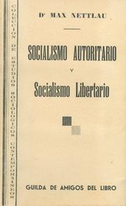 Cover of: Socialismo autoritario y socialismo libertario: estudios y sugerencias sobre la acción internacional del anarquismo en la lucha contra la reacción mundial