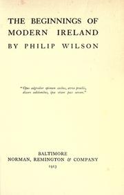 The beginnings of modern Ireland by Philip Wilson