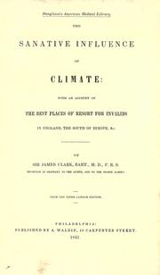 Cover of: sanative influence of climate: with an account of the best places of resort for invalids in England, the south of Europe, &c.