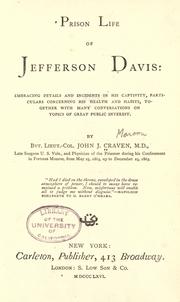Cover of: Prison life of Jefferson Davis: Embracing details and incidents in his captivity, particulars concerning his health and habits, together with many conversations on topics of great public interest