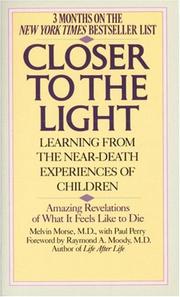 Cover of: Closer to the Light by Melvin Morse, Paul Perry, Raymond A. Moody, Melvin Morse, Paul Perry, Raymond A. Moody