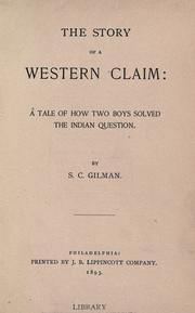 Cover of: The story of a western claim by S[amuel] C. Gilman