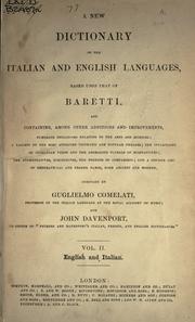 Cover of: A new dictionary of the Italian and English languages, based upon that of Baretti, and containing, among other additions and improvements, numerous neologisms... and a copious list of geographical and proper names.: Compiled by John Davenport and Guglielmo Comelati.