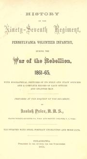 Cover of: History of the Ninety-seventh regiment, Pennsylvania volunteer infantry, during the war of the rebellion, 1861-65 by Isaiah Price