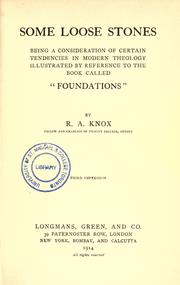 Cover of: Some loose stones: being a consideration of certain tendencies in modern theology, illustrated by reference to the book called "Foundations"