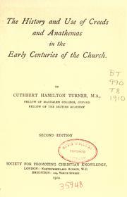 Cover of: The history and use of Creeds and Anathemas in the early centuries of the church by C. H. Turner