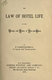 Cover of: The law of hotel life: or, The wrongs and rights of host and guest.