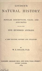 Cover of: Loudon's Natural History.: Popular descriptions, tales and anecdotes of more than five hundred animals.