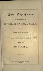 Cover of: Digest of the canons for the government of the Protestant Episcopal Church in the United States of America.