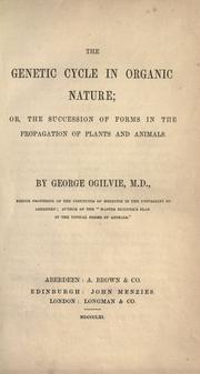 Cover of: The genetic cycle in organic nature by Ogilvie, George.