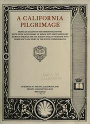 Cover of: A California pilgrimage: being an account of the observance of the sixty-fifth anniversary of Bishop Kip's first missionary journey through the San Joaquin Valley, together with Bishop Kip's own story of the event commemorated.