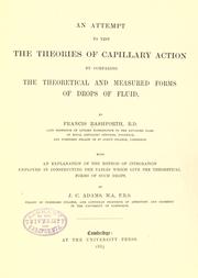 Cover of: An attempt to test the theories of capillary action: by comparing the theoretical and measured forms of drops of fluid. : With an explanation of the method of integration employed in constucting the tables which give the theoretical forms of such drops