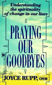 Cover of: Praying Our Goodbyes by Joyce Rupp