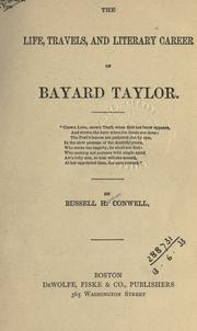 Cover of: The life, travels, and literary career of Bayard Taylor. by Russell Herman Conwell, Russell Herman Conwell