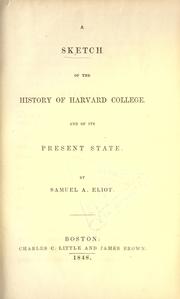 Cover of: A sketch of the history of Harvard College and of its present state