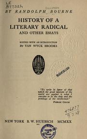 History of a literary radical by Randolph Silliman Bourne