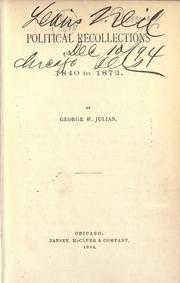 Cover of: Political recollections, 1840 to 1872. by Julian, George Washington, Julian, George Washington