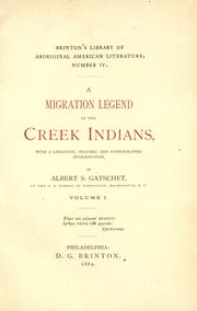 Cover of: A migration legend of the Creek Indians by Albert Samuel Gatschet, Albert Samuel Gatschet