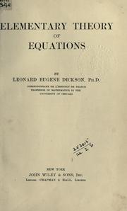 Cover of: Elementary theory of equations. by Leonard E. Dickson