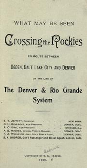 Cover of: What may be seen crossing the Rockies en route between Ogden, Salt Lake City and Denver on the line of the Denver & Rio Grande System. by 