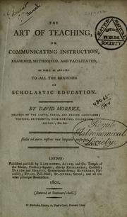 Cover of: The Art of teaching: or communicating instruction, examined, methodized and facilitated, as well as applied to all the branches of scholastic education.