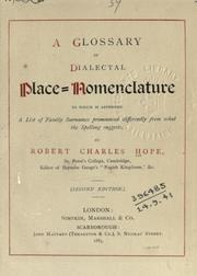 Cover of: A glossary of dialectal place-nomenclature, to which is appended A list of family surnames pronounced differently from what the spelling suggests. by Robert Charles Hope