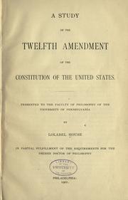 Cover of: A study of the Twelfth Amendment of the Constitution of the United States by Lolabel House