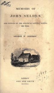 Cover of: Memoirs of John Selden and notices of the political contest during his time. by George William Johnson
